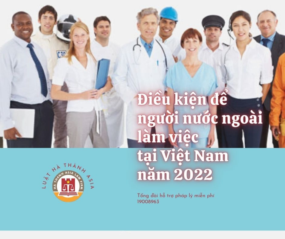Điều kiện để người nước ngoài làm việc tại Việt Nam - Luật Hà Thành Asia - 19008963