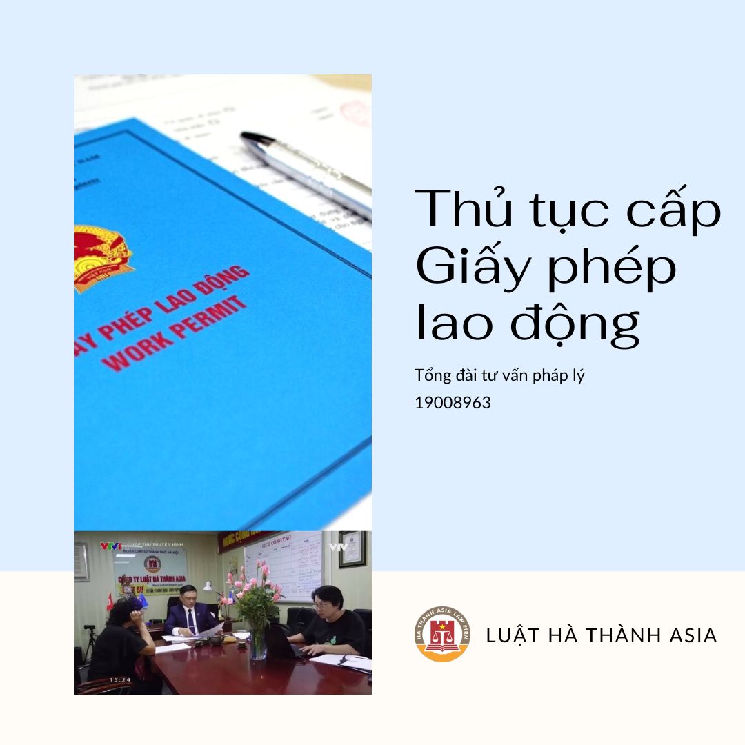 Thủ tục cấp giấy phép lao động cho người nước ngoài ở Việt Nam - Luật Hà Thành Asia - 19008963