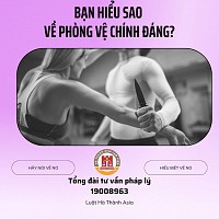 Bạn hiểu sao về phòng vệ chính đáng?