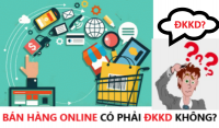 BÁN HÀNG ONLINE CÓ PHẢI ĐĂNG KÝ KINH DOANH KHÔNG?