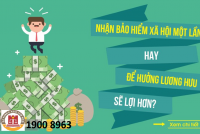 Nhận BHXH một lần hay hưởng lương hưu?