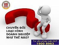 Thủ tục chuyển đổi loại hình doanh nghiệp