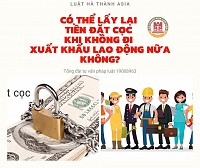 Có thể lấy lại tiền cọc khi không đi xuất khẩu lao động nữa không?