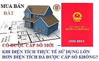 MUA BÁN ĐẤT: CÓ ĐƯỢC CẤP SỔ ĐỎ MỚI KHI DIỆN TÍCH THỰC TẾ SỬ DỤNG LỚN HƠN DIỆN TÍCH ĐÃ ĐƯỢC CẤP SỔ KHÔNG?