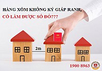 HÀNG XÓM KHÔNG KÝ GIÁP RANH, CÓ LÀM ĐƯỢC SỔ ĐỎ???