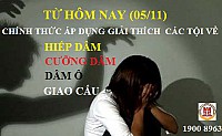 TỪ HÔM NAY (05/11), CHÍNH THỨC ÁP DỤNG GIẢI THÍCH CÁC TỘI VỀ HIẾP DÂM, CƯỠNG DÂM, DÂM Ô, GIAO CẤU