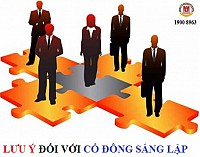 NHỮNG LƯU Ý ĐỐI VỚI CỔ ĐÔNG SÁNG LẬP