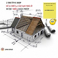 2 TRƯỜNG HỢP SỬA CHỮA, CẢI TẠO NHÀ Ở ĐƯỢC MIỄN GIẤY PHÉP