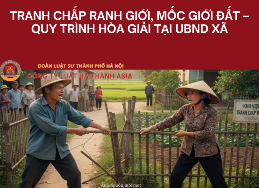 TRANH CHẤP RANH GIỚI, MỐC GIỚI ĐẤT – QUY TRÌNH HÒA GIẢI TẠI UBND XÃ